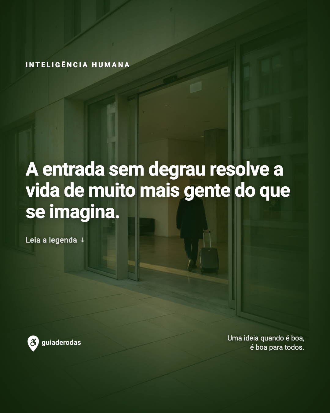 Entrada no nível da calçada, sem degrau, com piso contínuo entre a rua e a porta